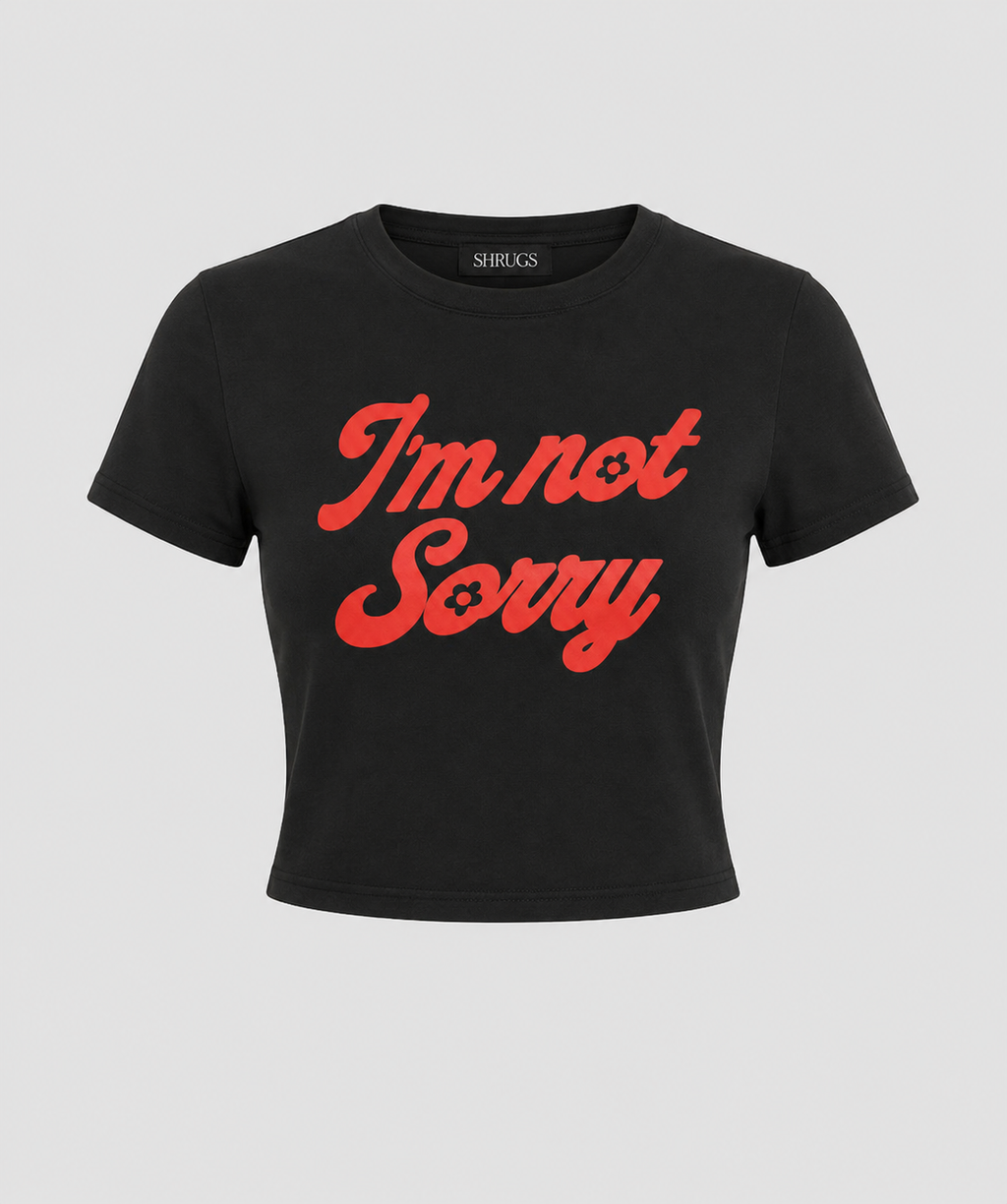 I'M NOT SORRY BABY TEE