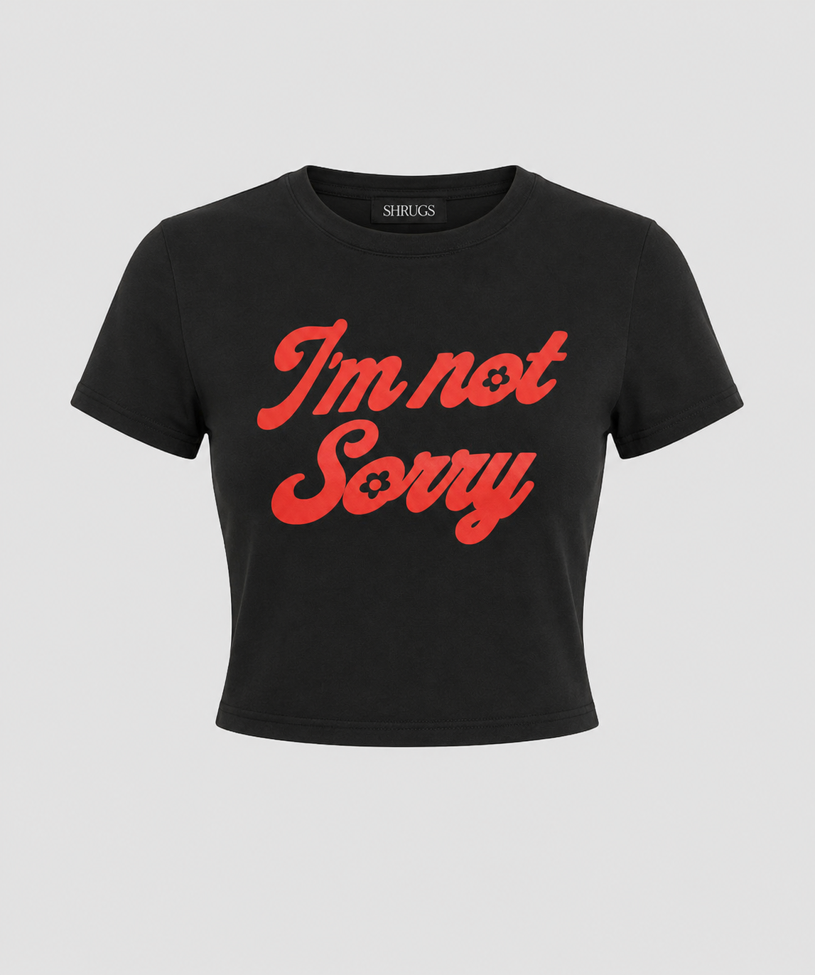 I'M NOT SORRY BABY TEE